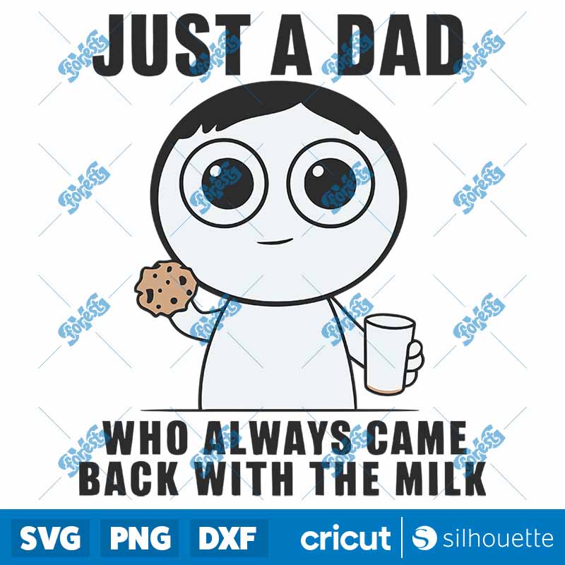 Just A Dad Who Always Came
  Back SVG