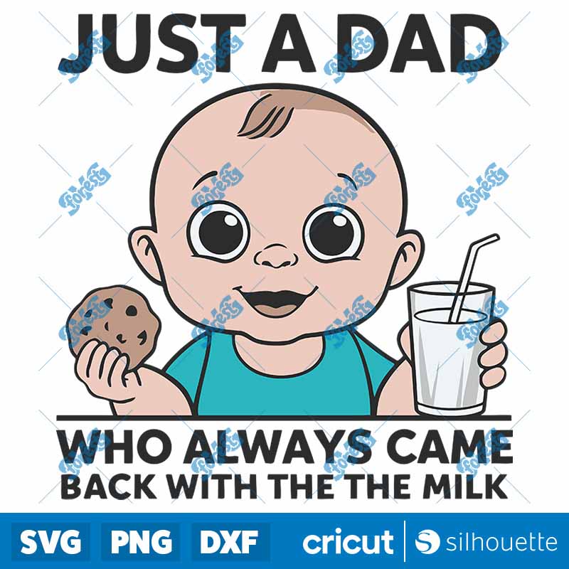 Just A Dad Who Always Came
  Back With The Milk SVG