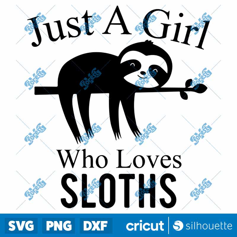 Just A Girl Who Loves Sloths