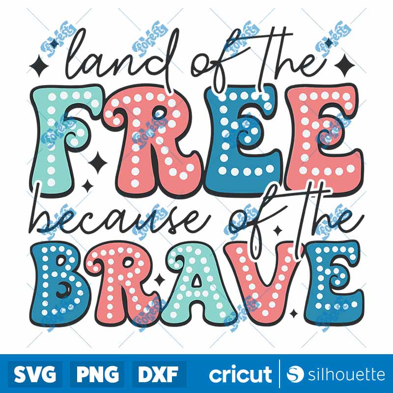 Land Of the Free Because Of
  the Brave Bright Doodle SVG