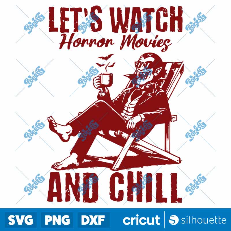 Lets Watch Horror Movies And
  Chill SVG