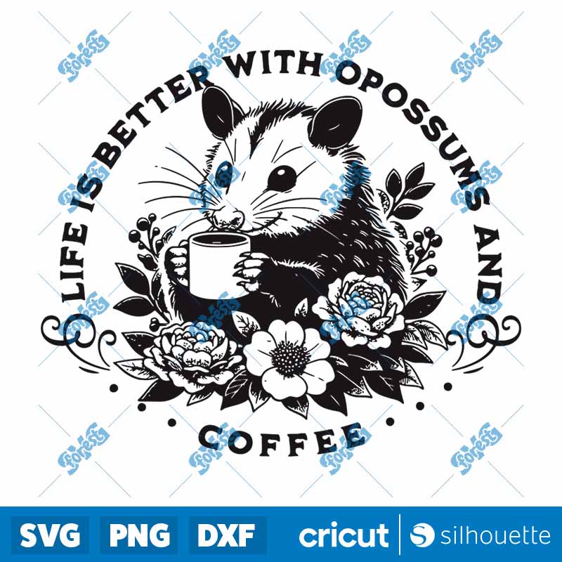 Life Is Better With Opossum
  And Coffee SVG