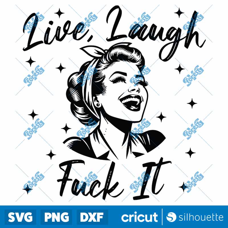 Live Laugh Fuck It SVG