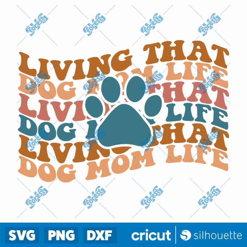 Living That Dog Mom Life SVG