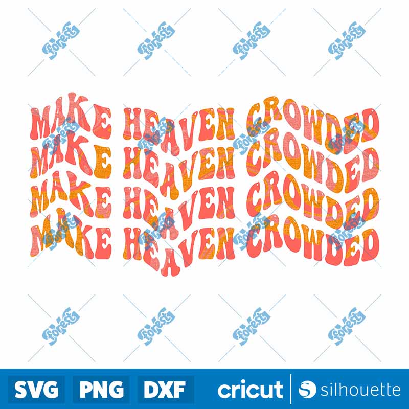 Make Heaven Crowded Design