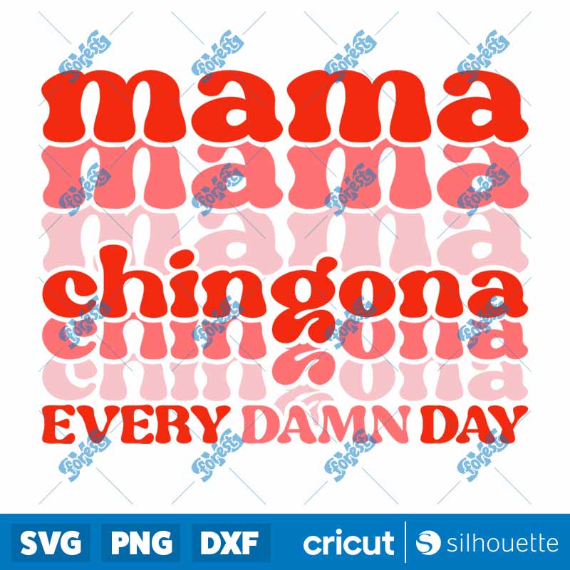 Mama Chingona Every Damn Day
  SVG