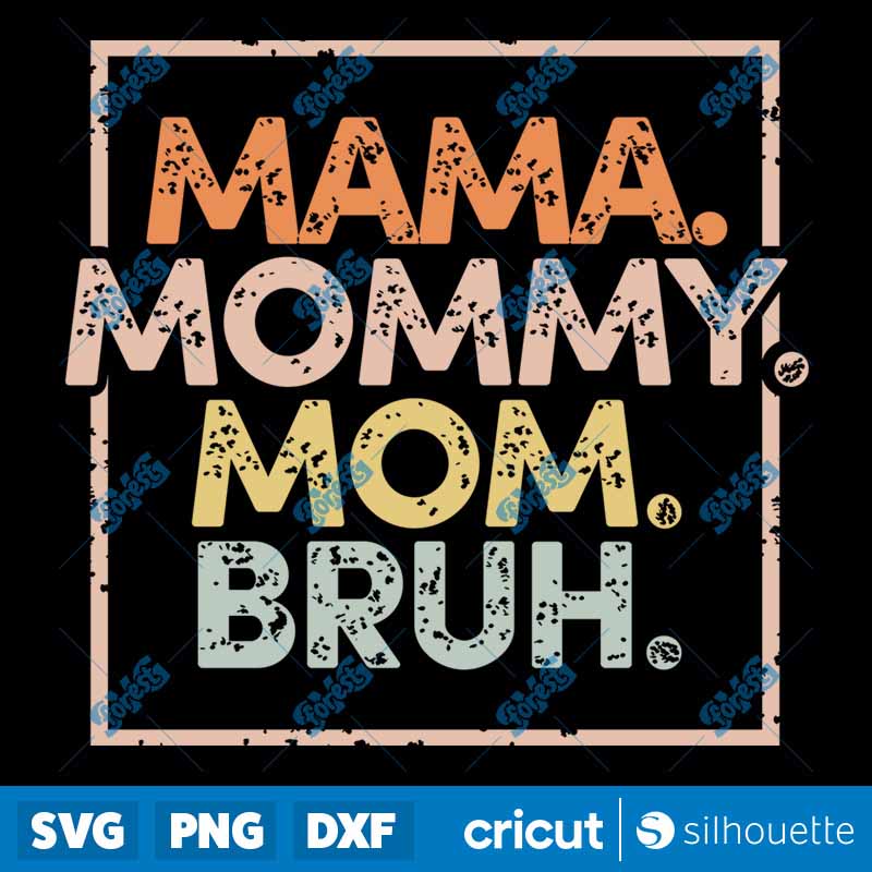 Mama Mommy Mom Bruh SVG