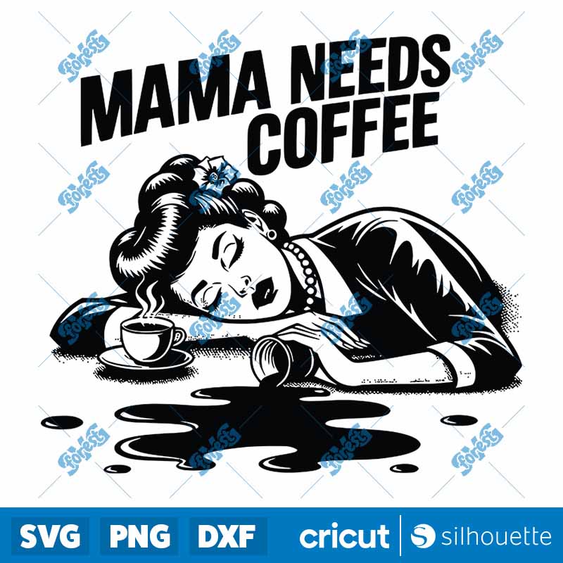 Mama Needs Coffee SVG