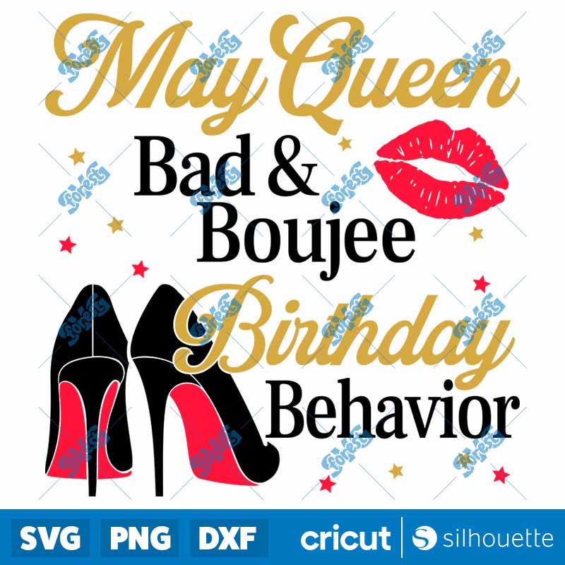 May Queen Bad And Boujee
  Birthday Behavior SVG