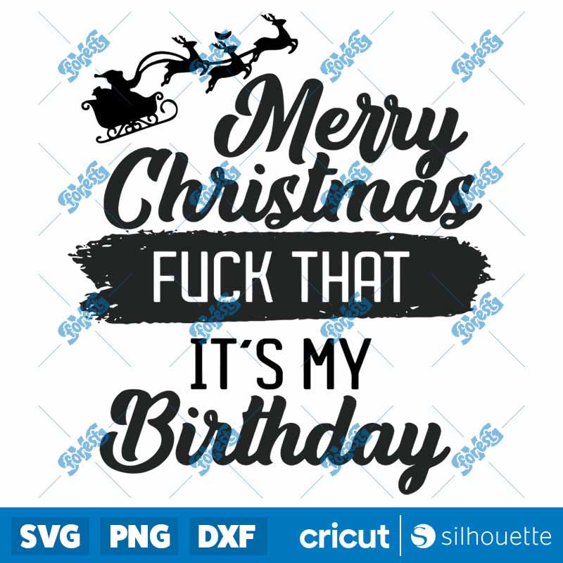 Merry Christmas Fuck That My
  Birthday SVG