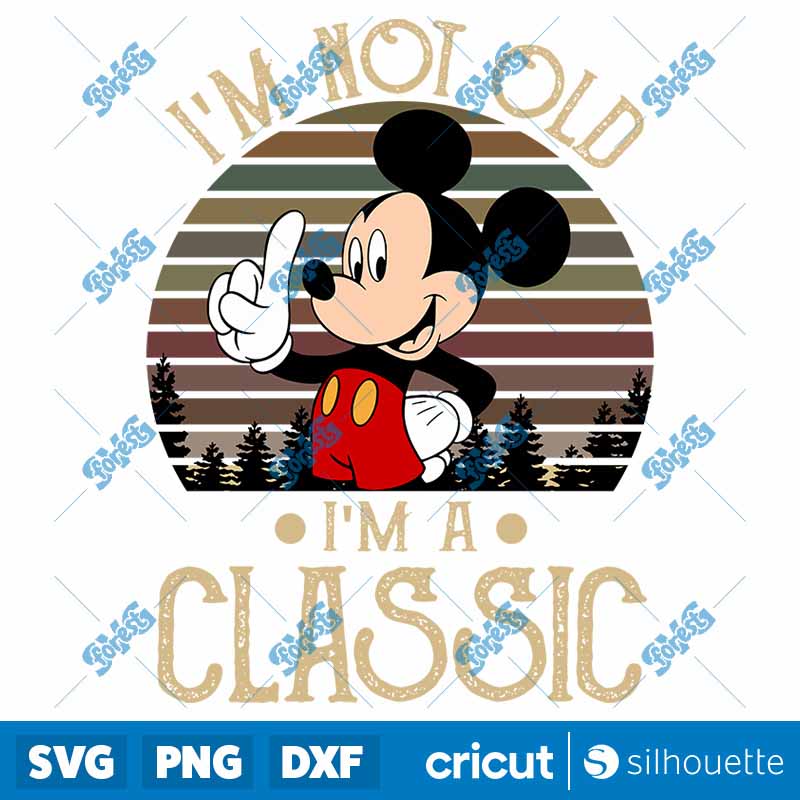 Mickey Mouse Im Not Old Im A
  Classic SVG