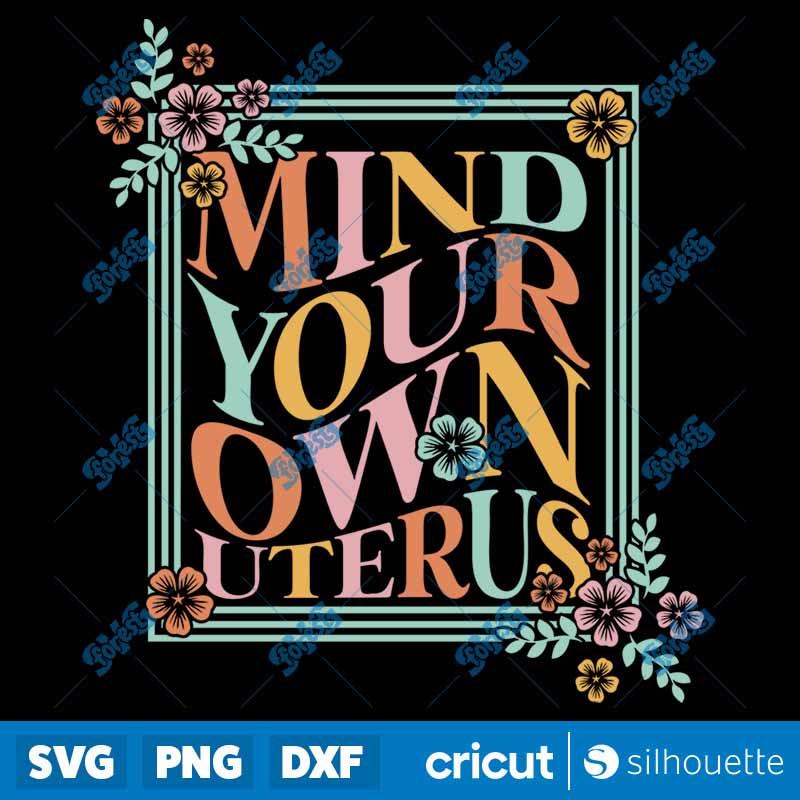 Mind Your Own Uterus SVG