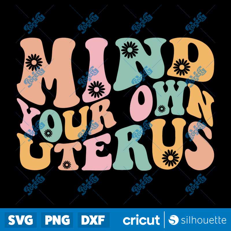 Mind Your Own Uterus SVG