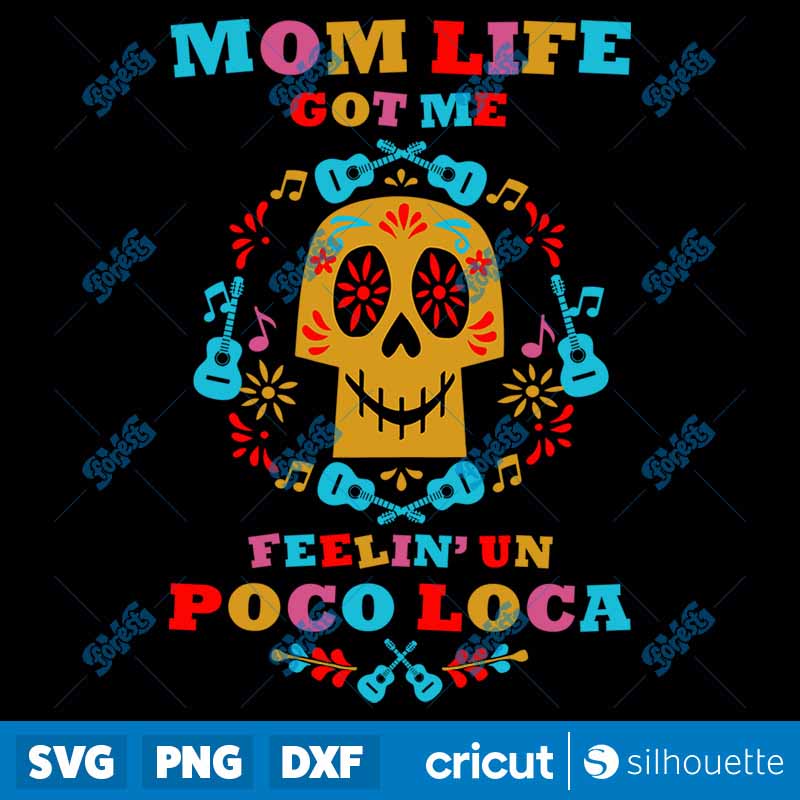 Mom Life Got Me Feelin Un Poco
  Loca SVG