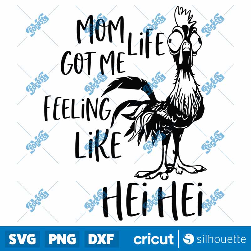 Mom Life Got Me Feeling Like
Hei Hei SVG