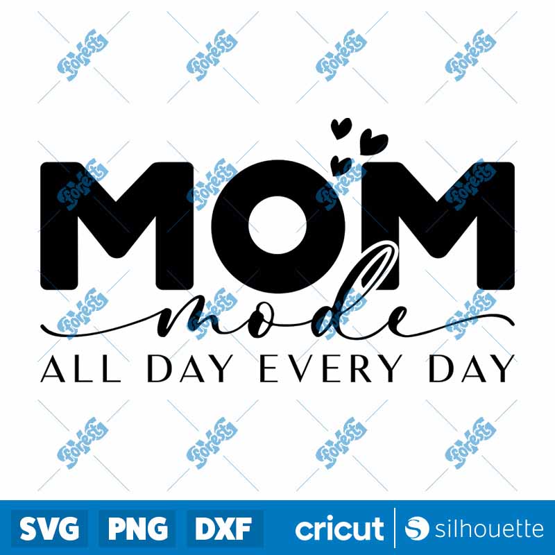 Mom Mode All Day Every Day SVG