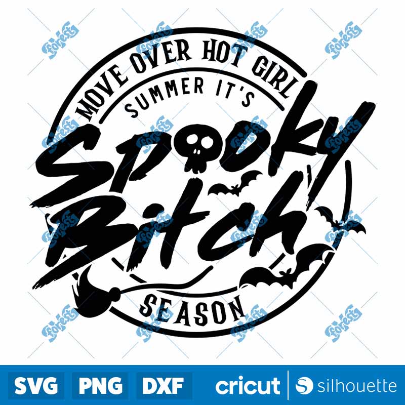 Move Over Hot Girl Summer Its
  Spooky Bitch Season SVG