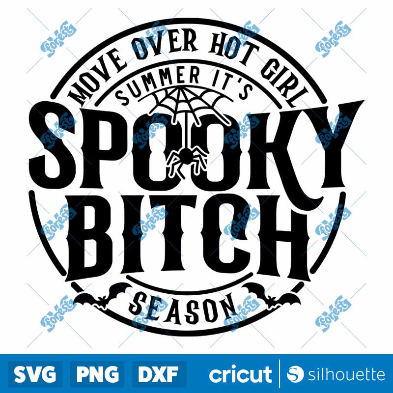 Move Over Hot Girl Summer Its
  Spooky Bitch Season SVG