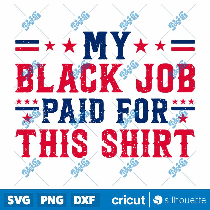 My Black Job Paid For This
  Shirt SVG