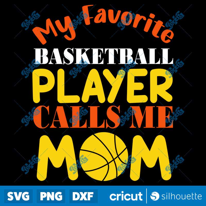 My Favorite Basketball Player
Calls Me Mom SVG