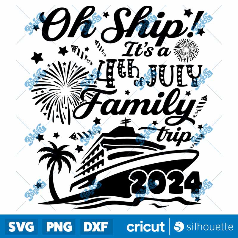 Oh Ship! Its a 4th of July
  Family Trip 2024 SVG