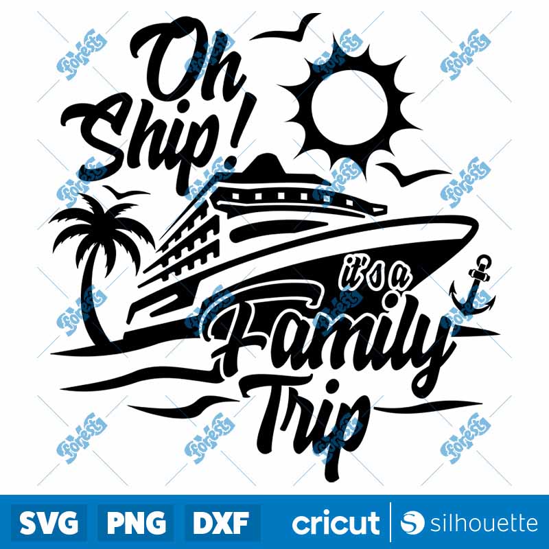 Oh Ship It's A Family Trip SVG