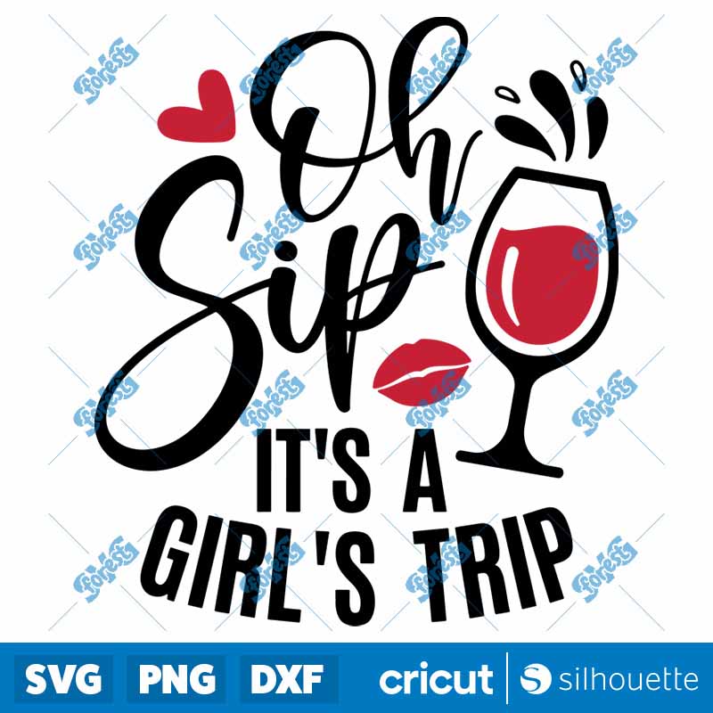 Oh Sip It's A Girl's Trip SVG