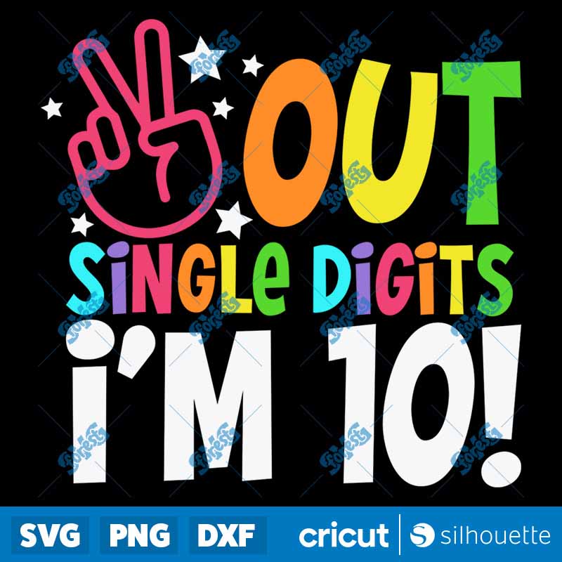 Peace Out Single Digits I'm
10! SVG