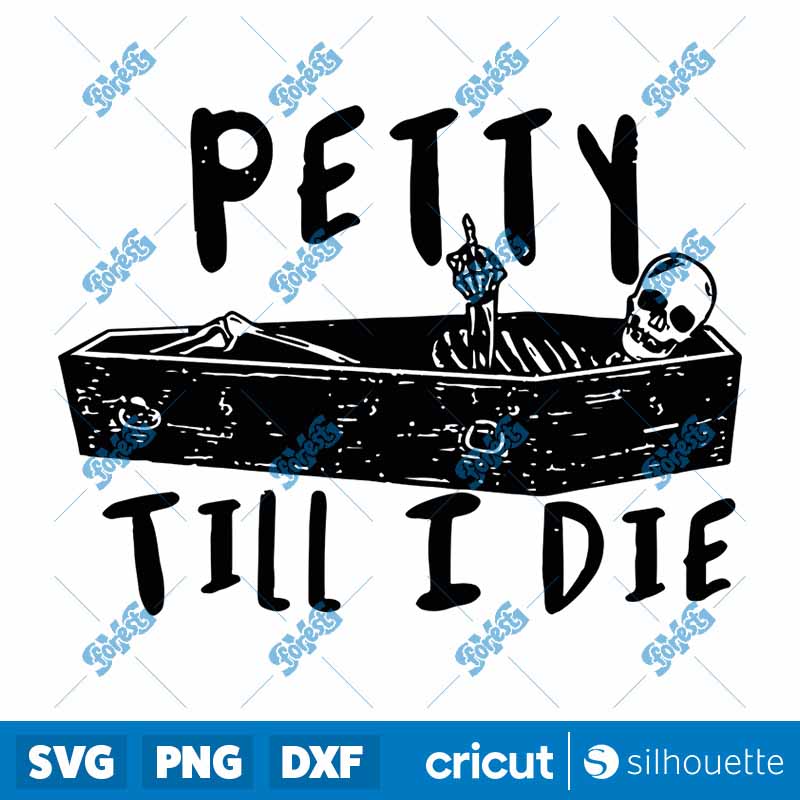 Petty Till I Die SVG