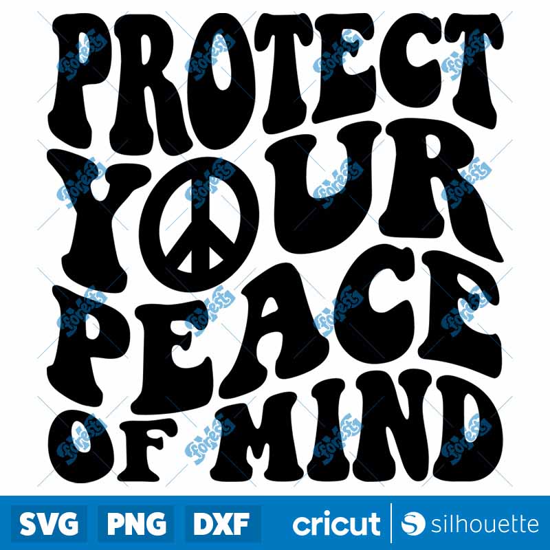 Protect Your Peace Of Mind SVG