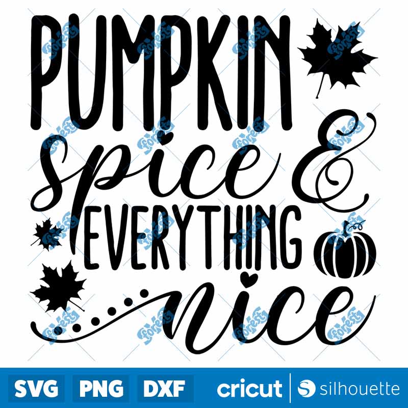 Pumpkin Spice Everything Nice
SVG