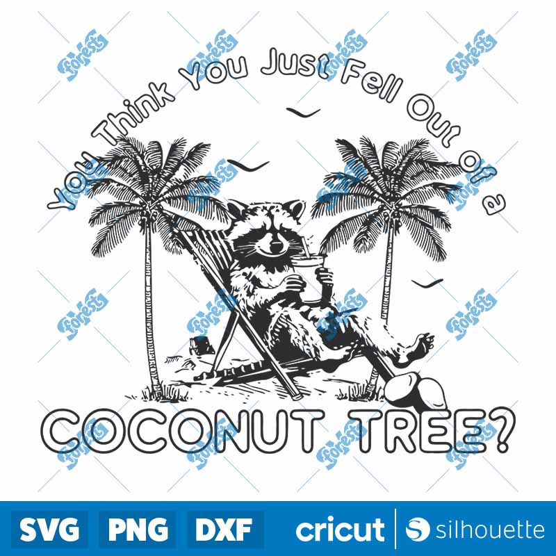 Raccoon You Think You Just
  Fall Out Of A Coconut Tree SVG