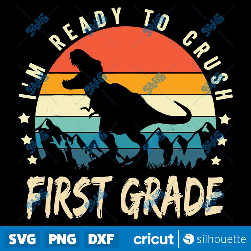 Ready To Crush First Grade 1st
  Day Of School Dinosaur SVG