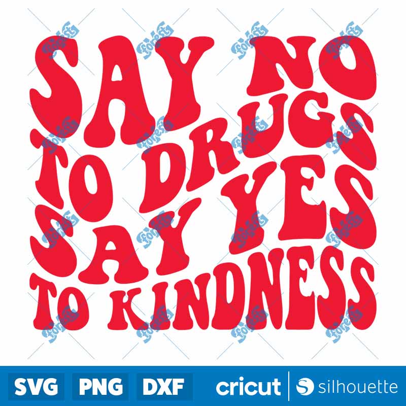 Say No To Drugs Say Yes To
  Kindness SVG