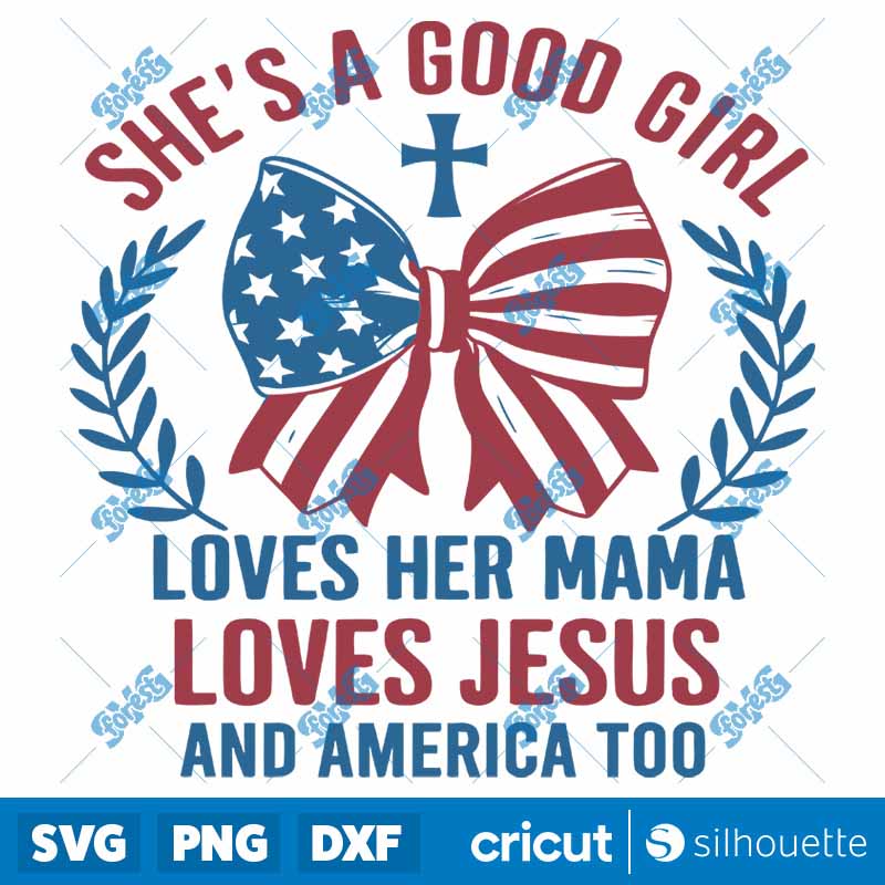 Shes A Good Girl Loves Her
  Mama Independence Day SVG