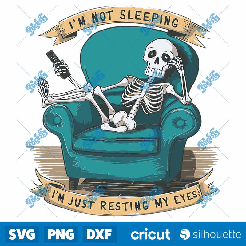 Skeleton Dad IM Not Sleeping
  IM Just Resting My Eyes SVG