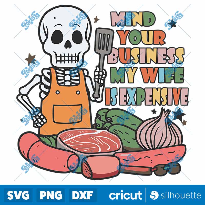 Skeleton Mind Your Business My
  Wife Is Expensive SVG