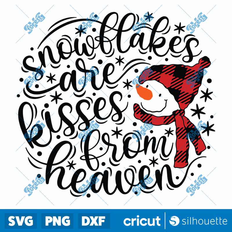 Snowflakes Are Kisses From
  Heaven SVG