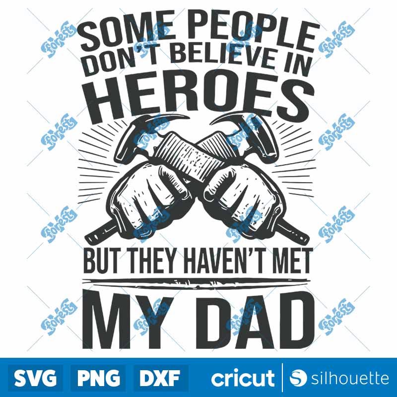 Some People Don't Believe In
  Hero Happy Fathers Day SVG