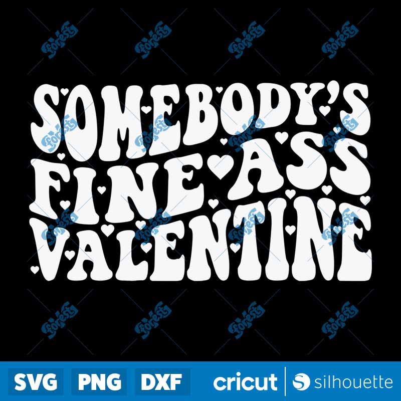 Somebodys Fine Ass Valentine
  SVG