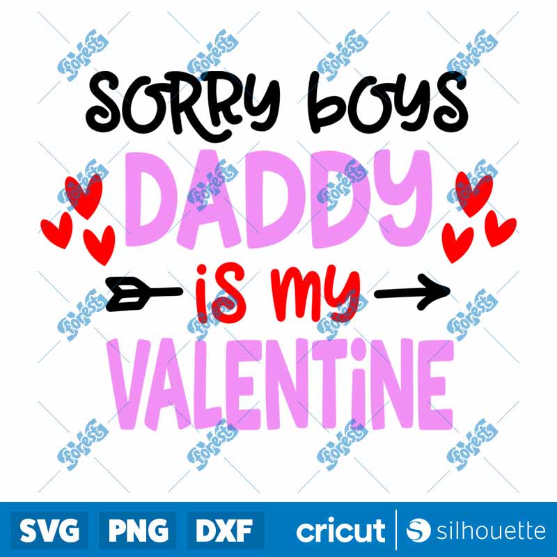 Sorry Boys Daddy Is My
  Valentine SVG