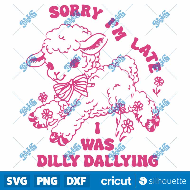 Sorry Im Late I Was Dilly
  Dallying Cute Sheep SVG