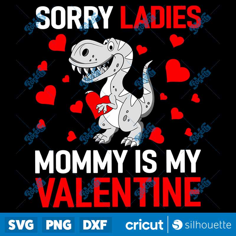 Sorry Ladies Mommy Is My
  Valentine SVG