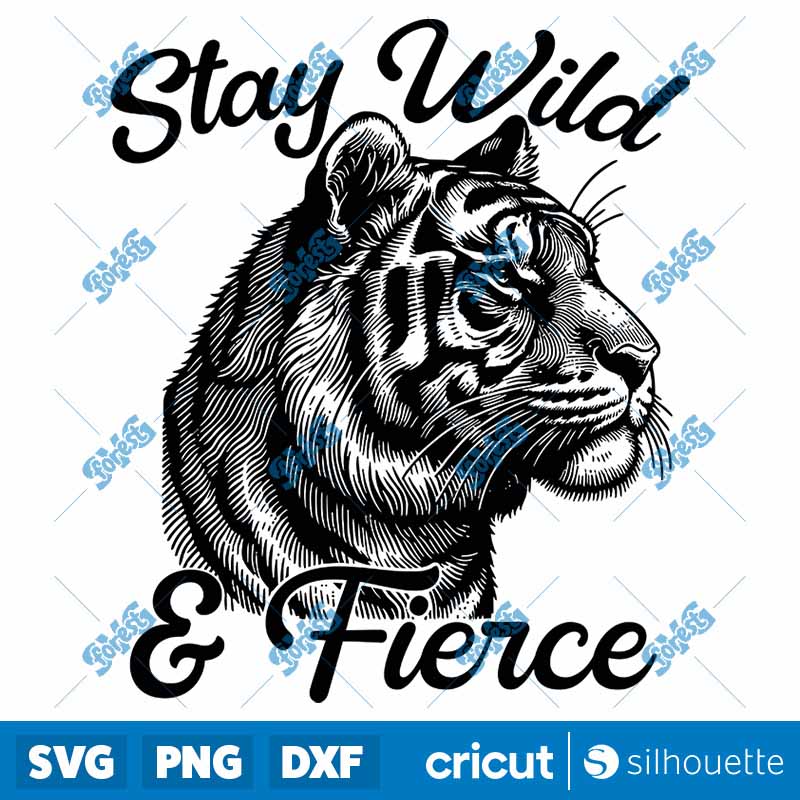 Stay Wild And Fierce Tiger SVG