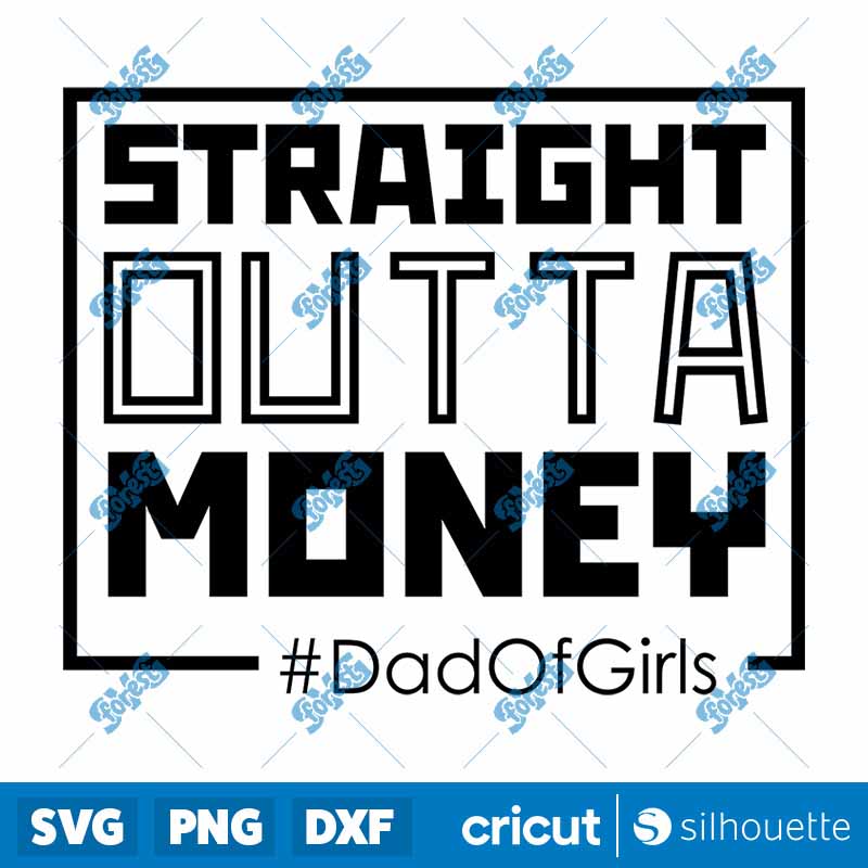 Straight Outta Money Dad Of
  Girls SVG