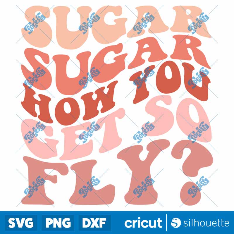 Sugar Sugar How You Get So Fly
  SVG