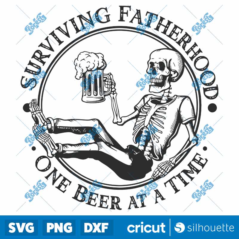 Surviving Fatherhood One Beer
  At A Time Dad Life SVG