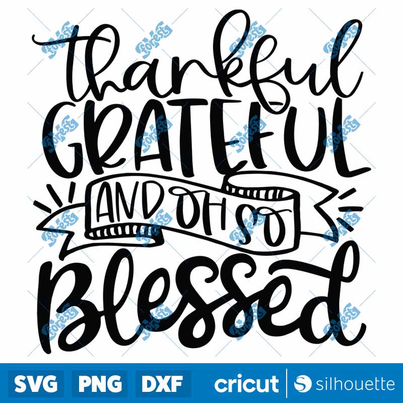 Thankful Grateful And Oh So
  Blessed SVG