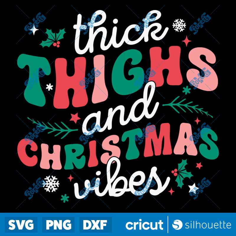 Thick Thighs and Christmas
Vibes SVG