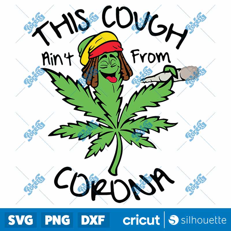 This Cough Aint From Corona
  Cannabis Weed Funny Graphic